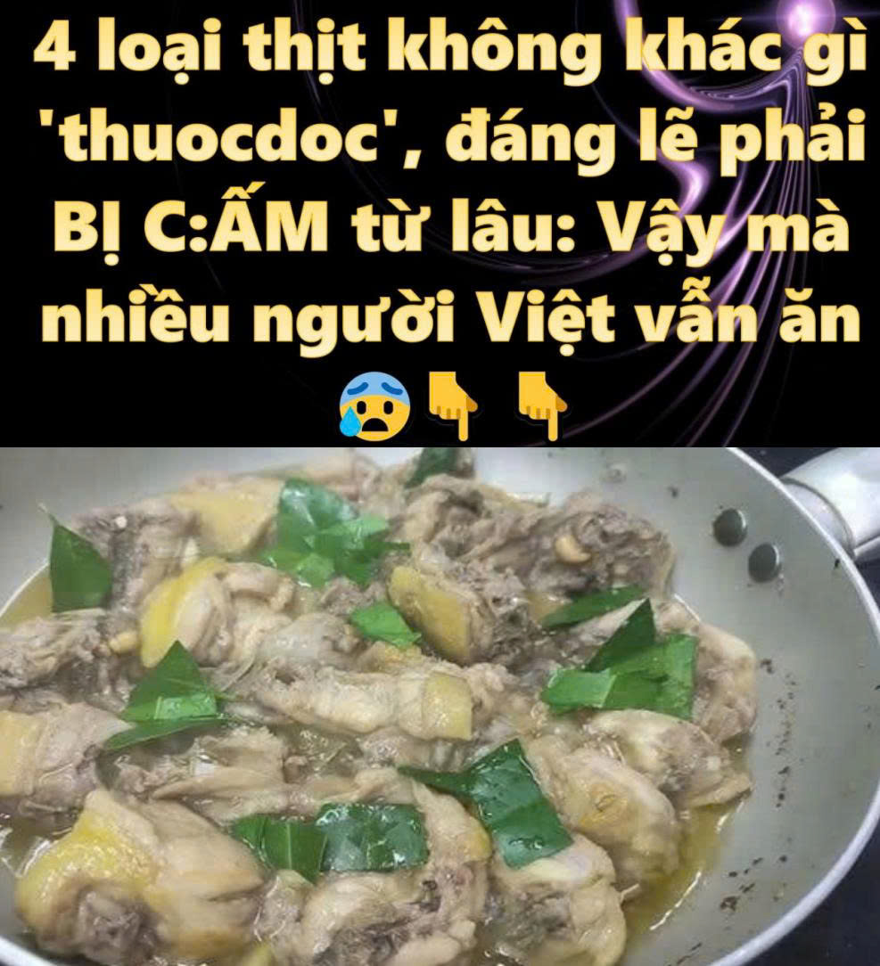 4 loại thịt không khác gì ‘thuocdoc’, đáng lẽ phải BỊ C:.Ấ:.M từ lâu: Vậy mà nhiều người Việt vẫn ăn